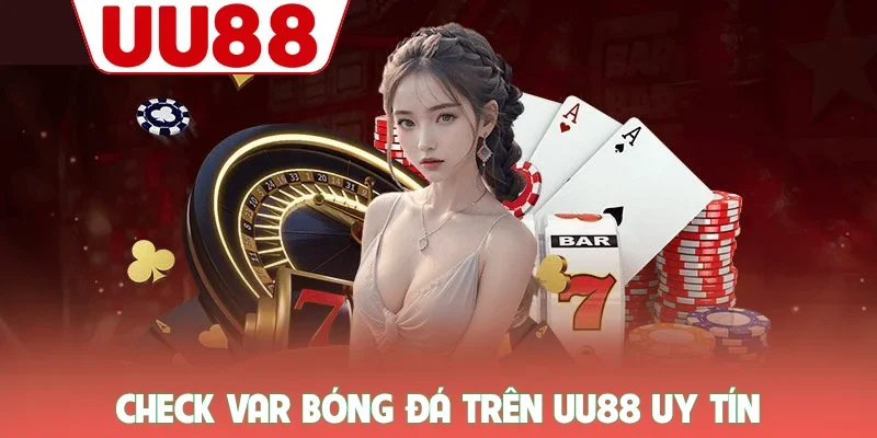Check Var UU88 - Bí Mật Kiểm Tra Độ Uy Tín Chuẩn Nhất - zenvanta.best Check Var UU88 - Bí Mật Kiểm Tra Độ Uy Tín Chuẩn Nhất - zenvanta.best