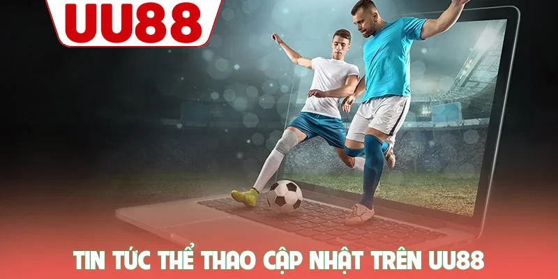 Tin Tức UU88 - Nắm Bắt Nhanh Xu Hướng Và Biến Động Thị Trường Cá Cược - zenvanta.best